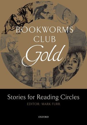 OXFORD BOOKWORMS CLUB STORIES FOR READING CIRCLES. GOLD (STAGES 3 AND 4)