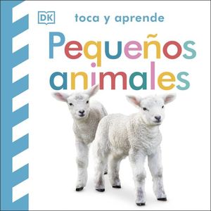 TOCA Y APRENDE - PEQUEOS ANIMALES