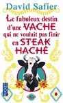 LE FABULEUX DESTIN D'UNE VACHE QUI NE VOULAIT PAS FINIR EN STEAK HACH