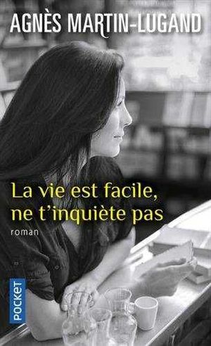 LA VIE EST FACILE, NE T'INQUITE PAS