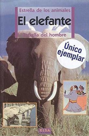 EL ELEFANTE *ELSA/ ESTRELLA DE LOS ANIMALES *