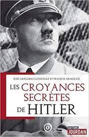 LES CROYANCES SECRETES DE HITLER