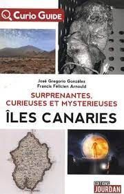 SUPRENANTES, CURIEUSES ET MYSTERIEUSES ILES CANARIES