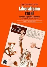 LIBERALISMO TOTAL. EL MUNDO SEGUN THE ECONOMIST