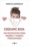 ED�CAME BIEN. 100 RESPUESTAS PARA MADRES Y PADRES PREOCUPADOS