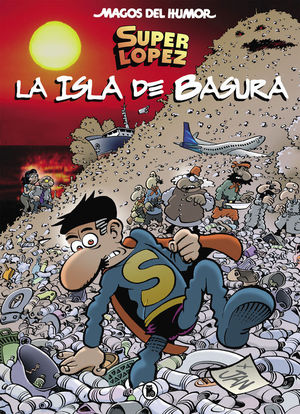 SUPERLPEZ. LA ISLA DE BASURA (MAGOS DEL HUMOR 197)