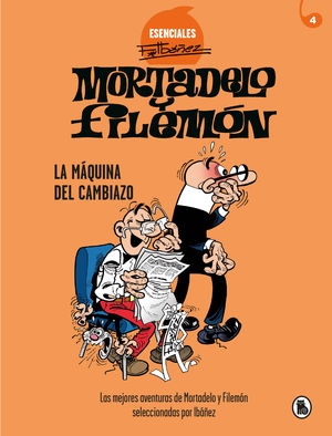 ESENCIALES 4. MORTADELO Y FILEMN. LA MQUINA DEL CAMBIAZO (ESENCIALES IBEZ 4)