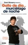 GALLO DE D�A... MURCI�LAGO DE NOCHE