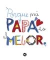 PORQUE MI PAP� ES EL MEJOR