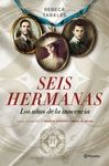 SEIS HERMANAS. LOS A�OS DE LA INOCENCIA