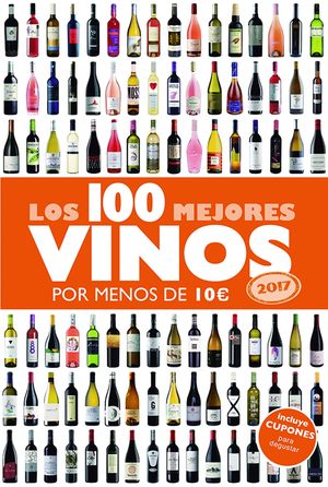 2017. LOS 100 MEJORES VINOS POR MENOS DE 10 EUROS