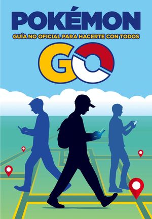 POK�MON GO. GU�A NO OFICIAL PARA HACERTE CON TODOS