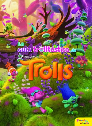 TROLLS. LA GUA TROLLTSTICA DE TROLLS