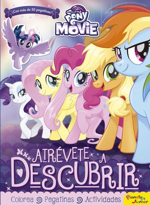 MY LITTLE PONY. THE MOVIE. ATRVETE A DESCUBRIR