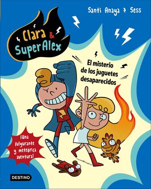 CLARA & SUPERALEX 1. EL MISTERIO DE LOS JUGUETES DESAPARECIDOS