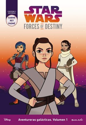 STAR WARS. FORCES OF DESTINY. AVENTURERAS GALCTICAS. VOLUMEN 1