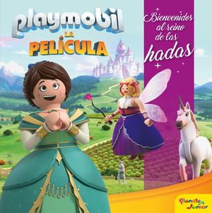 PLAYMOBIL. LA PELCULA. BIENVENIDOS AL REINO DE LAS HADAS