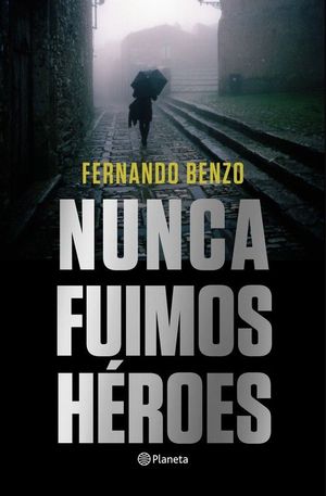 NUNCA FUIMOS HEROES