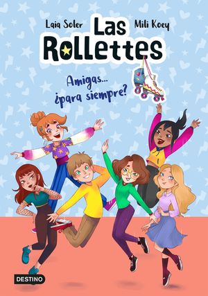 LAS ROLLETTES 4. AMIGAS... PARA SIEMPRE