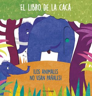 EL LIBRO DE LA CACA. LOS ANIMALES NO USAN PAALES
