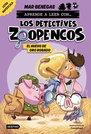 APRENDER A LEER CON... LOS DETECTIVES ZOOPENCOS! 2. EL HUEVO DE ORO ROBADO
