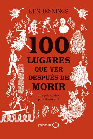 100 LUGARES QUE VER DESPUES DE MORIR