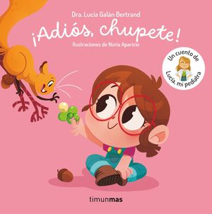 ADIS, CHUPETE! UN CUENTO DE LUCA, MI PEDIATRA