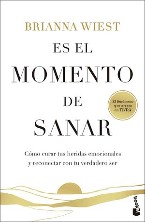 ES EL MOMENTO DE SANAR:COMO CURAR HERIDAS EMOCIONALES Y