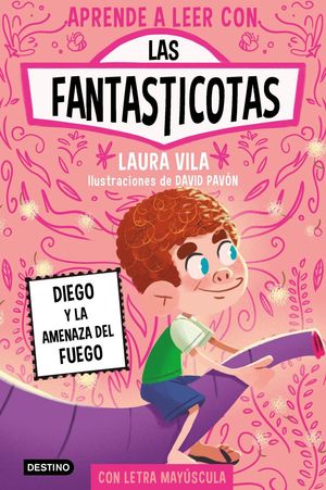 APRENDE A LEER CON LAS FANTASTICOTAS 15. DIEGO Y LA AMENAZA DEL FUEGO