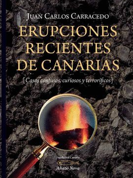 ERUPCIONES RECIENTES DE CANARIAS. CASOS CONFUSOS, CURIOSOS Y TERRORFICOS