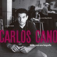 CARLOS CANO. VOCES PARA UNA BIOGRAFA