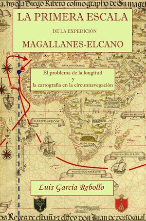 PRIMERA ESCALA DE LA EXPEDICION MAGALLANES ELCANO, LA