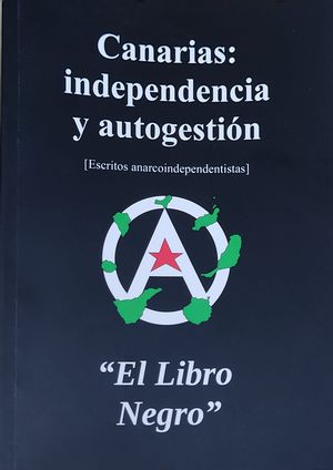 CANARIAS: INDEPENDENCIA Y AUTOGESTIN [ESCRITOS ANARCOINDEPENDENTISTAS]