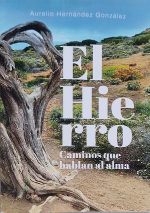 EL HIERRO. CAMINOS QUE HABLAN AL ALMA