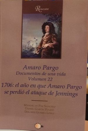 22. AMARO PARGO. 1706: EL AO EN QUE AMARO PARGO SE PERDI EL ATAQUE DE JENNINGS