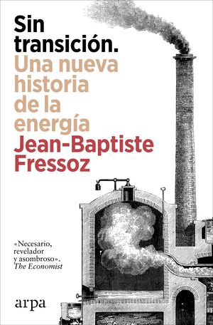 SIN TRANSICIN. UNA NUEVA HISTORIA DE LA ENERGA