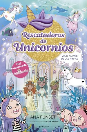RESCATADORAS DE UNICORNIOS 7 - VIAJE AL PAS DE LAS NINFAS