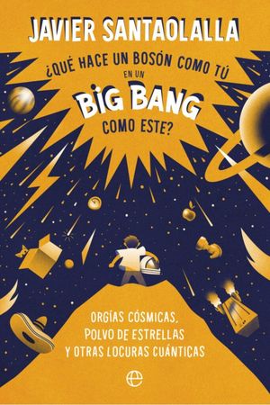 QUE HACE UN BOSSON COMO TU EN UN BIG BANG COMO ESTE