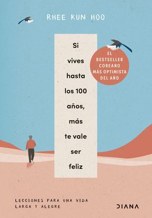 SI VIVES HASTA LOS 100 AOS, MAS TE VALE SER FELIZ