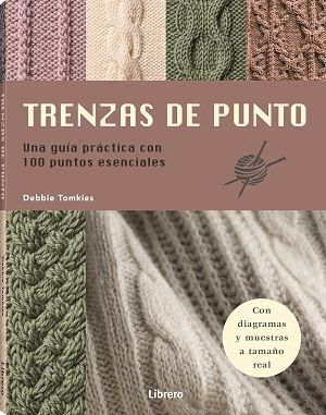 TRENZAS DE PUNTO- UNA GUIA PRACTICA CON 100 PUNTOS ESENCIALES