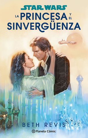 STAR WARS. LA PRINCESA Y EL SINVERGENZA (NOVELA)