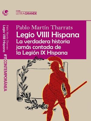 LEGIO VIIII HISPANA: LA VERDADERA HISTORIA JAMS CONTADA DE LA LEGIN IX HISPANA