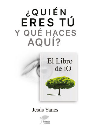 QUIN ERES T Y QU HACES AQU?-EL LIBRO DE IO