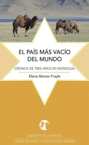 EL PA�S M�S VAC�O DEL MUNDO. CR�NICA DE TRES A�OS EN MONGOLIA