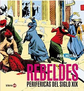 REBELDES PERIFRICAS DEL SIGLO XIX
