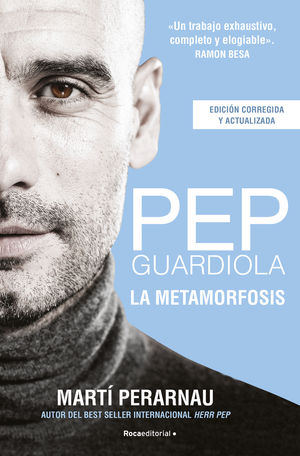 PEP GUARDIOLA. LA METAMORFOSIS (EDICIN CORREGIDA Y ACTUALIZADA)