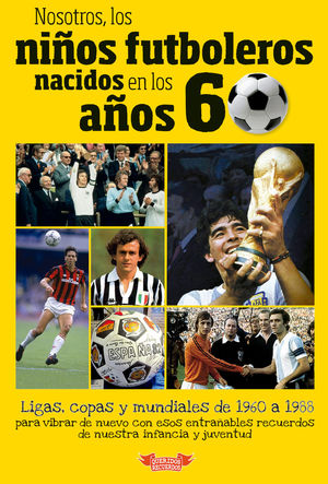 NOSOTROS NIOS FUTBOLEROS NACIDOS AOS 60