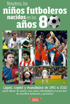 NOSOTROS NIOS FUTBOLEROS NACIDOS AOS 80