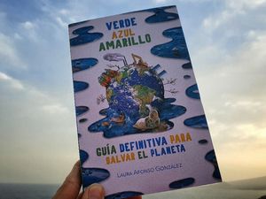 VERDE AZUL AMARILLO. GUA DEFINITIVA PARA SALVAR EL PLANETA