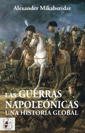 LAS GUERRAS NAPOLENICAS. UNA HISTORIA GLOBAL